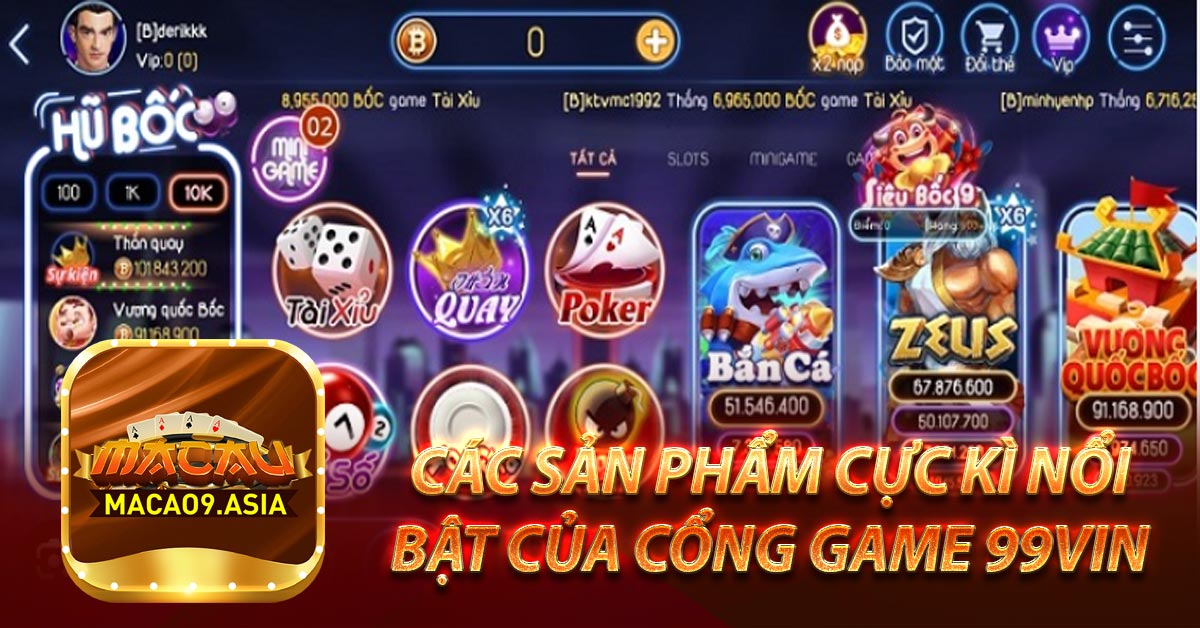 Các sản phẩm cực kì nổi bật của cổng game 99Vin