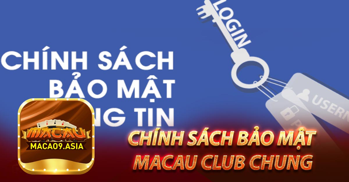 Chính sách bảo mật Macau Club Chung