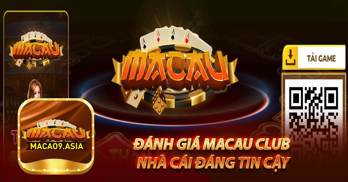 Đánh giá Macau Club nhà cái đáng tin cậy