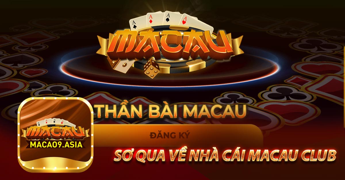 Sơ qua về nhà cái Macau Club