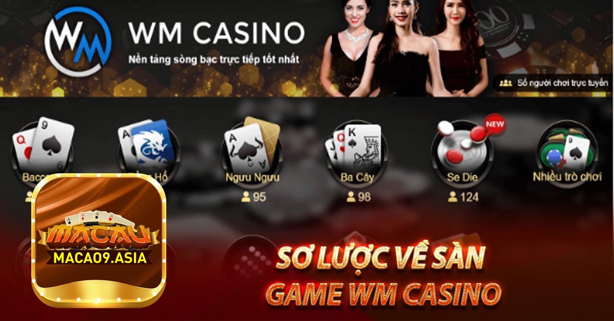 Sơ lược về sàn game wm casino