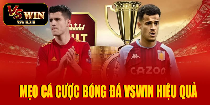 Mẹo cá cược bóng đá VSwin hiệu quả