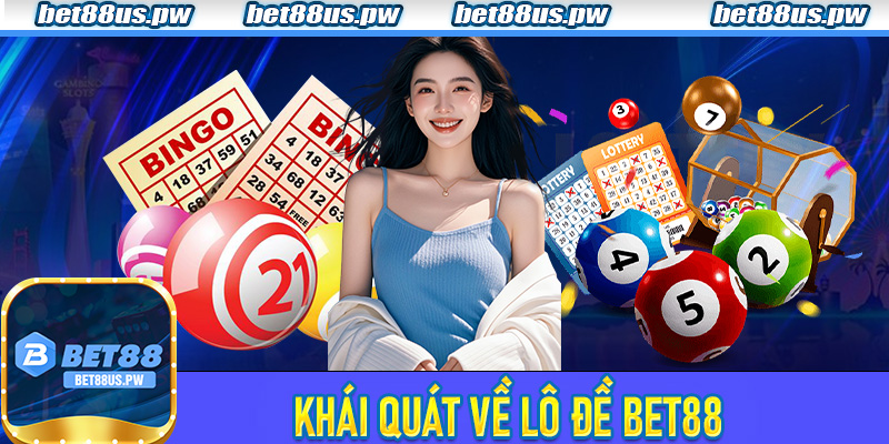 Khái quát về Lô Đề Bet88