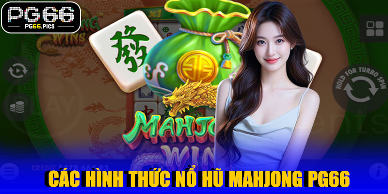 Các Hình Thức Nổ Hũ Mahjong PG66
