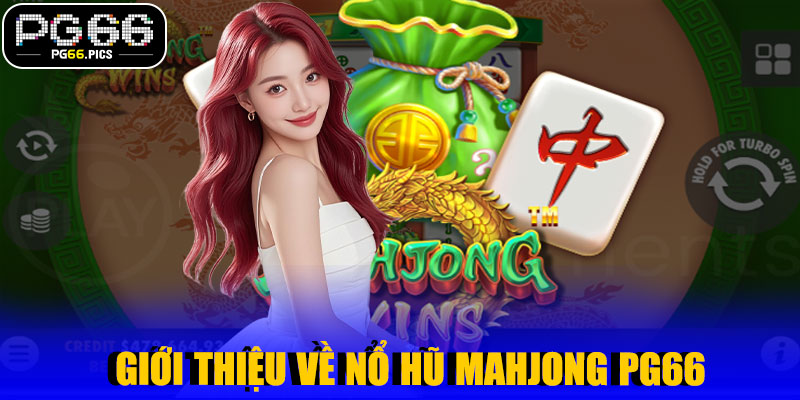  Giới Thiệu Về Nổ Hũ Mahjong PG66