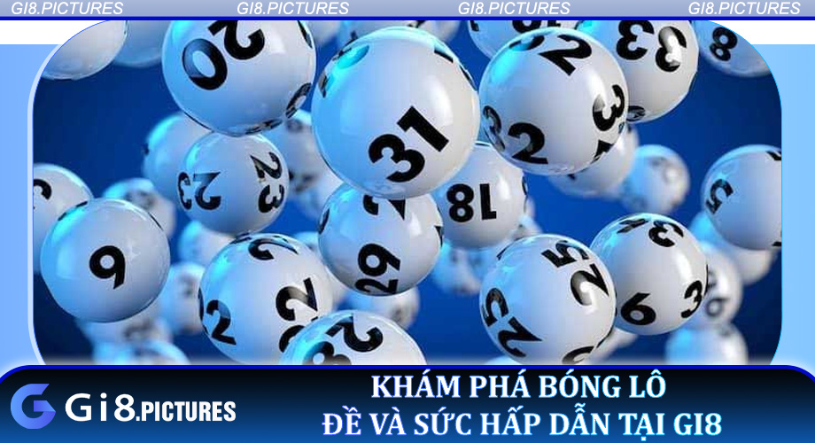 Khám phá Bóng Lô Đề và sức hấp dẫn tại Gi8